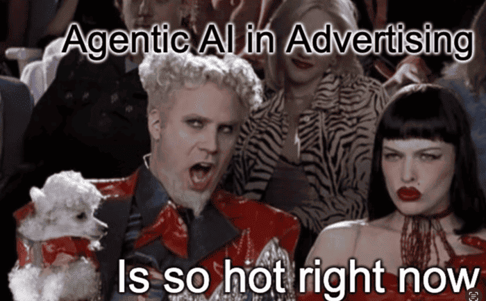 Agentic AI in advertising is hot right now meme