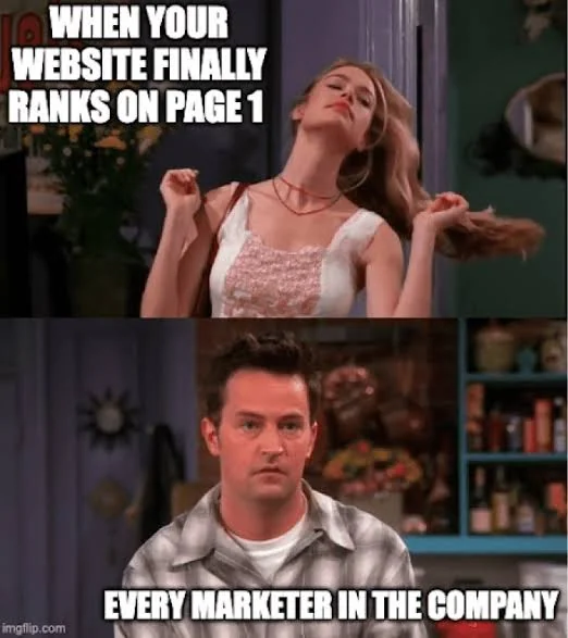 Meme: 'When your website finally ranks on page 1' over a hair flip, and 'Every marketer in the company' looking stunned