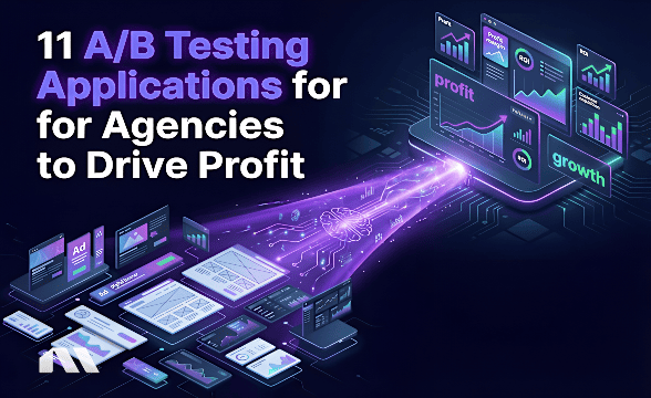 11 A/B Testing Applications for Agencies to Drive Profit