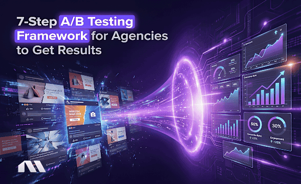 7-Step A/B Testing Framework for Agencies to Get Results