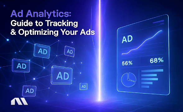 Ad Analytics: Guide to Tracking & Optimizing Your Ads