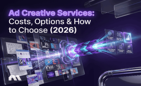Ad Creative Services: Costs, Options & How to Choose (2026)