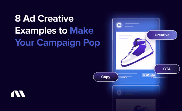 8 Ad Creative Examples to Make Your Campaign Pop