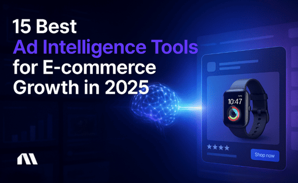 15 Best Ad Intelligence Tools for E-commerce Growth in 2025