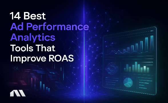 14 Best Ad Performance Analytics Tools That Improve ROAS