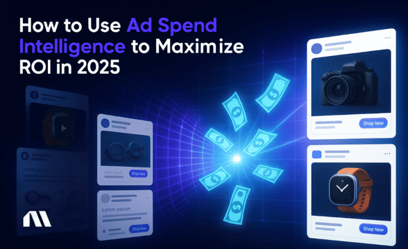 How to Use Ad Spend Intelligence to Maximize ROI in 2025