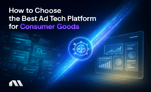 How to Choose the Best Ad Tech Platform for Consumer Goods