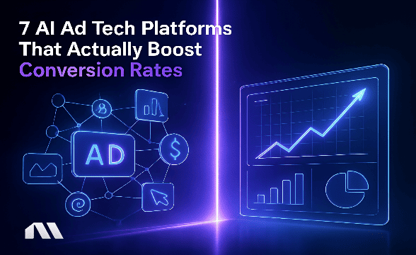 7 AI Ad Tech Platforms That Actually Boost Conversion Rates