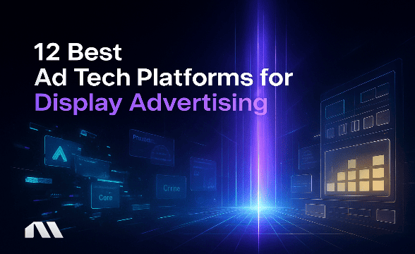 12 Best Ad Tech Platforms for Display Advertising