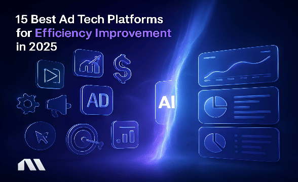 15 Best Ad Tech Platforms for Efficiency Improvement in 2025