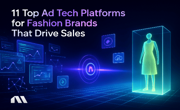 11 Top Ad Tech Platforms for Fashion Brands That Drive Sales