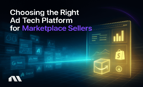 Choosing the Right Ad Tech Platform for Marketplace Sellers