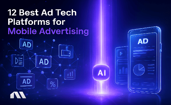 12 Best Ad Tech Platforms for Mobile Advertising