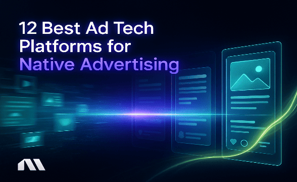 12 Best Ad Tech Platforms for Native Advertising