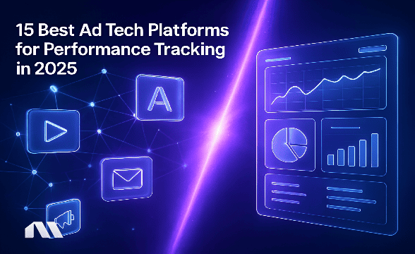 15 Best Ad Tech Platforms for Performance Tracking in 2025