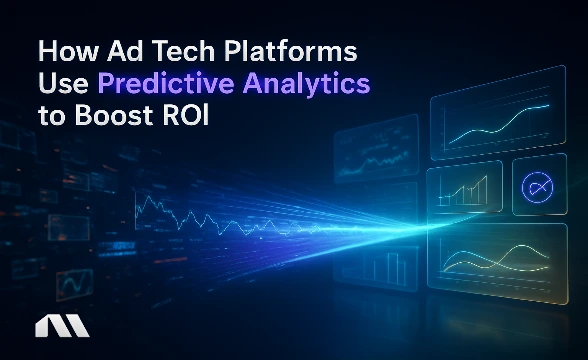 How Ad Tech Platforms Use Predictive Analytics to Boost ROI