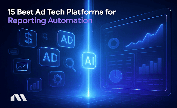 15 Best Ad Tech Platforms for Reporting Automation