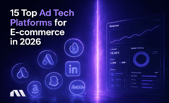 15 Top Ad Tech Platforms for E-commerce in 2026
