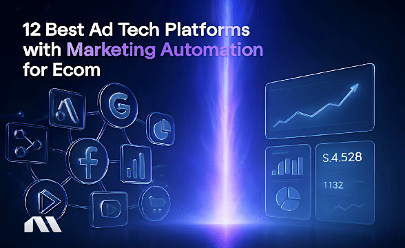 12 Best Ad Tech Platforms with Marketing Automation for Ecom