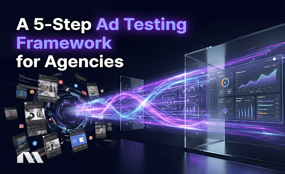 A 5-Step Ad Testing Framework for Agencies