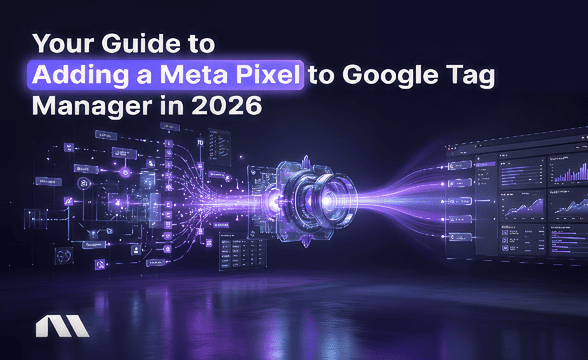 Your Guide to Adding a Meta Pixel to Google Tag Manager in 2026