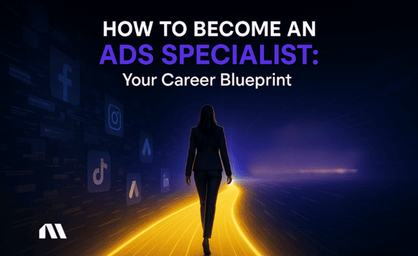 How to Become an Ads Specialist: Your Career Blueprint