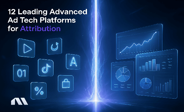 12 Leading Advanced Ad Tech Platforms for Attribution