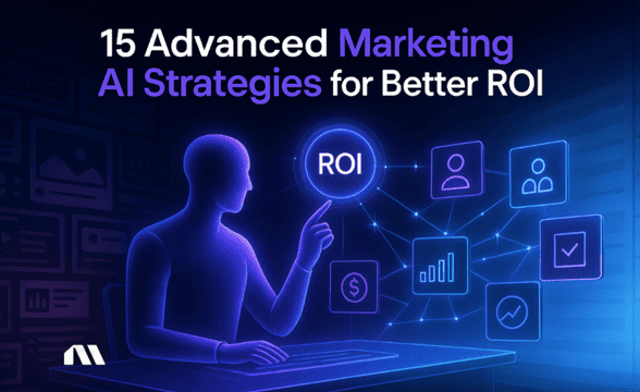 15 Advanced Marketing AI Strategies for Better ROI