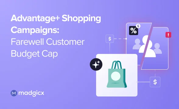 Advantage+ Shopping Campaigns: Farewell Customer Budget Cap