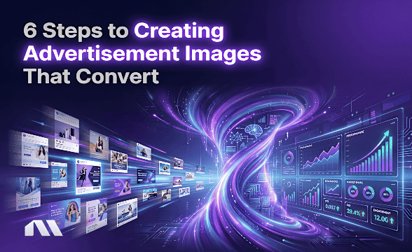 6 Steps to Creating Advertisement Images That Convert