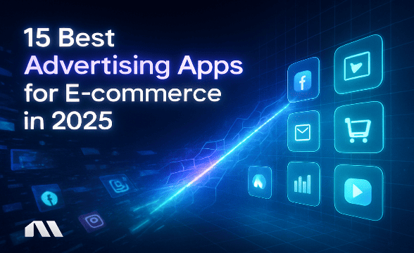 15 Best Advertising Apps for E-commerce in 2025