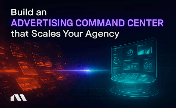 Build an Advertising Command Center that Scales Your Agency