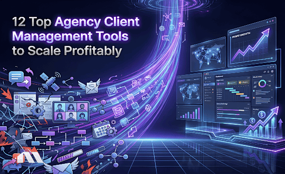 12 Top Agency Client Management Tools to Scale Profitably