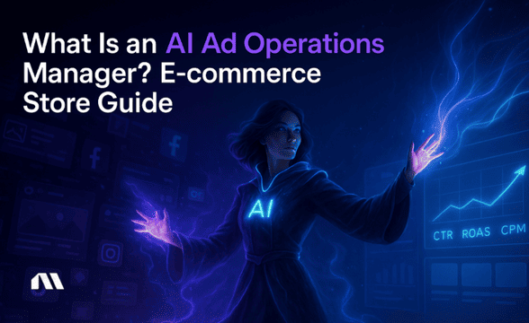 What Is an AI Ad Operations Manager? E-commerce Store Guide