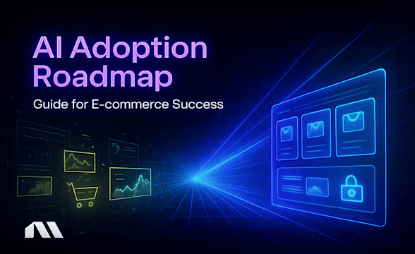AI Adoption Roadmap: Guide for E-commerce Success