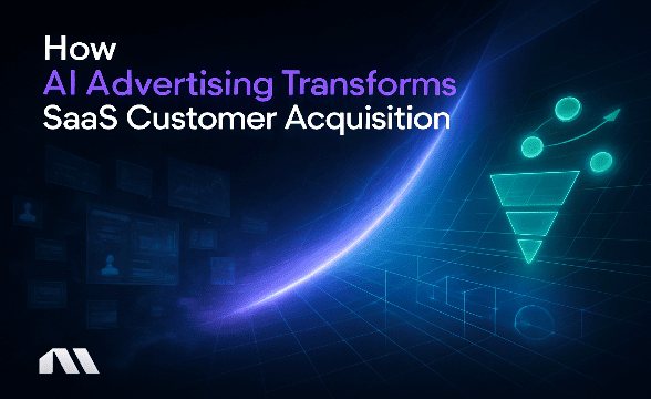 How AI Advertising Transforms SaaS Customer Acquisition