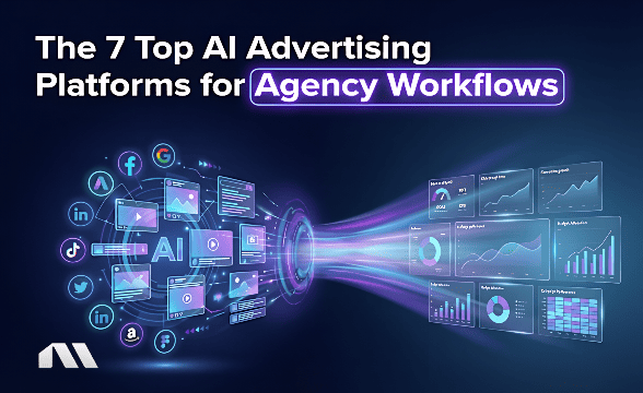 The 6 Top AI Advertising Platforms for Agency Workflows