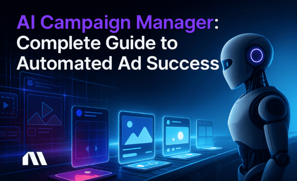 AI Campaign Manager: Complete Guide to Automated Ad Success