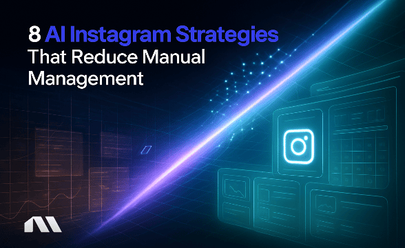 8 AI Instagram Strategies That Reduce Manual Management