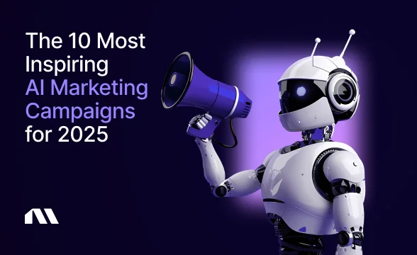 The 10 Most Inspiring AI Marketing Campaigns for 2025