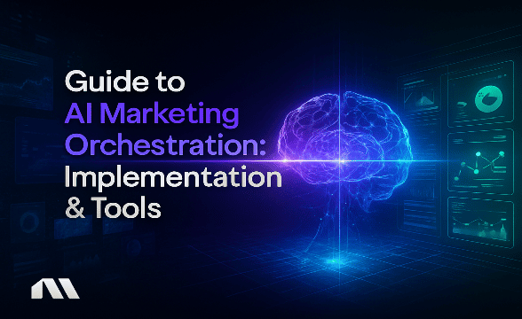 Guide to AI Marketing Orchestration: Implementation & Tools