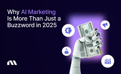 Why AI Marketing Is More Than Just a Buzzword in 2025