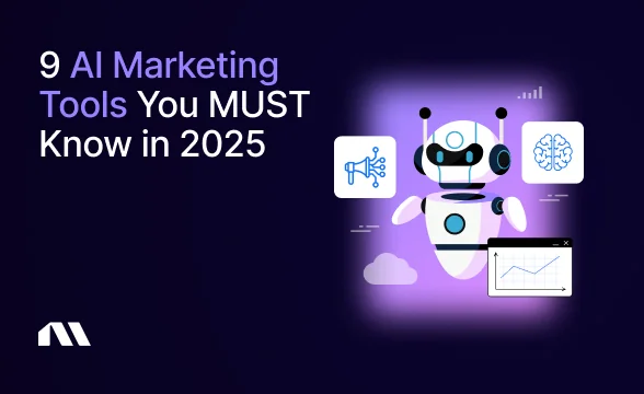 9 AI Marketing Tools You MUST Know in 2025