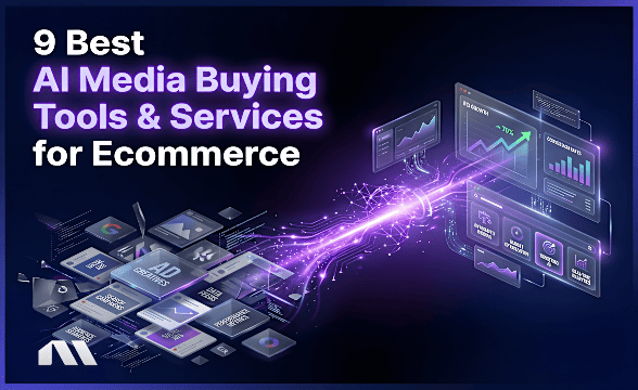 8 Best AI Media Buying Tools & Services for Ecommerce