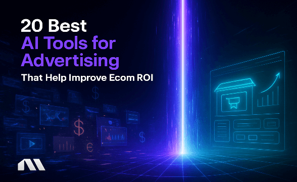 20 Best AI Tools for Advertising That Help Improve Ecom ROI