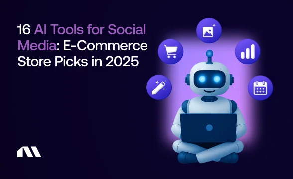 16 AI Tools for Social Media: E-Commerce Store Picks in 2025