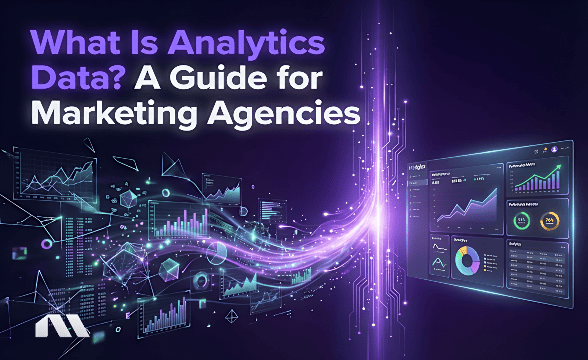 What Is Analytics Data? A Guide for Marketing Agencies