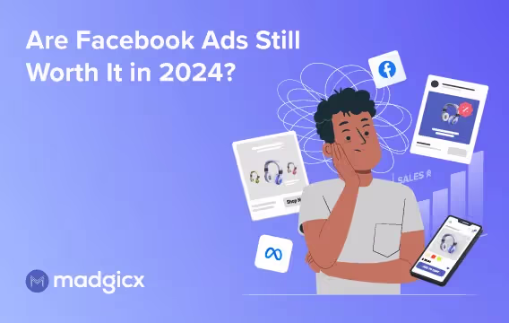 Are Facebook Ads Still Worth It in 2024?
