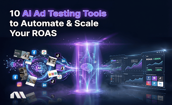10 AI Ad Testing Tools to Automate & Scale Your ROAS
