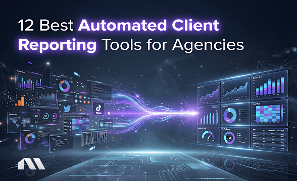 12 Best Automated Client Reporting Tools for Agencies